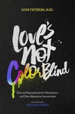 Love's Not Color Blind : Race and Representation in Polyamorous and Other Alternative Communities (eBook, ePUB) Love's Not Color Blind : Race and Representation in Polyamorous and Other Alternative Communities (eBook, ePUB)