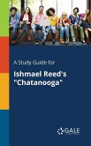 A Study Guide for Ishmael Reed's &quote;Chatanooga&quote;
