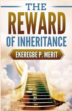 The Reward of Inheritance - Merit, Ekeregbe P.