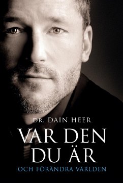 VAR DEN DU ÄR OCH FÖRÄNDRA VÄRLDEN Being You Swedish - Heer, Dain