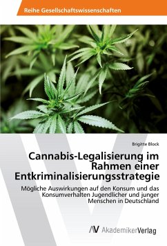 Cannabis-Legalisierung im Rahmen einer Entkriminalisierungsstrategie - Block, Brigitte