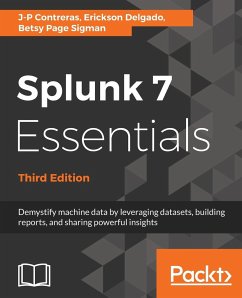 Splunk 7 Essentials, Third Edition - Contreras, J-P; Koelpin, Steven; Delgado, Erickson