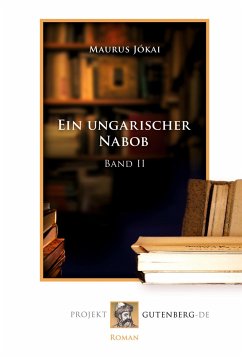 Ein ungarischer Nabob Band 2 - Jókai, Maurus