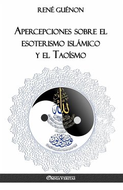 Apercepciones sobre el esoterismo islámico y el Taoísmo - Guénon, René