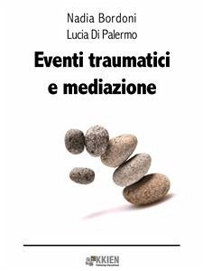 Eventi traumatici e mediazione (eBook, ePUB) - Bordoni, Nadia; Di Palermo, Lucia