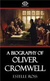 A Biography of Oliver Cromwell (eBook, ePUB)