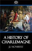A History of Charlemagne (eBook, ePUB)