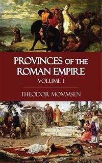 Provinces of the Roman Empire - Volume I (eBook, ePUB) - Mommsen, Theodor