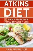 Atkins Diet: 50 Simple Recipes for Permanent Weight Loss (eBook, ePUB)