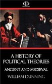 A History of Political Theories - Ancient and Medieval (eBook, ePUB)