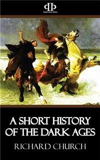 A Short History of the Dark Ages (eBook, ePUB) - Church, Richard