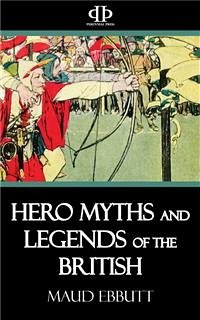 Hero Myths and Legends of the British (eBook, ePUB) - Ebbutt, Maud