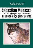 Sebastian Munasco e lo strepitoso mondo di uno zoologo principiante (eBook, PDF)