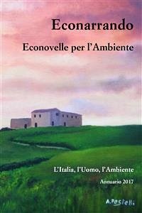 Econarrando - Econovelle per l'Ambiente (eBook, ePUB) - Vari, Autori; l'Uomo l'Ambiente, L'Italia