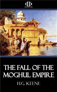 The Fall of the Moghul Empire (eBook, ePUB) - Keene, H.G.