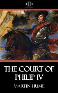 The Court of Philip IV (eBook, ePUB) - Hume, Martin