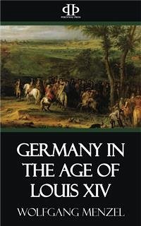 Germany in the Age of Louis XIV (eBook, ePUB) - Menzel, Wolfgang