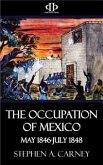 The Occupation of Mexico - May 1846-July 1848 (eBook, ePUB)