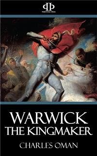 Warwick the Kingmaker (eBook, ePUB) - Oman, Charles