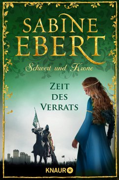 Zeit des Verrats / Schwert und Krone Bd.3 (eBook, ePUB) - Ebert, Sabine