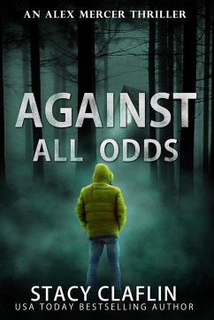 Against All Odds (An Alex Mercer Thriller, #4) (eBook, ePUB) - Claflin, Stacy