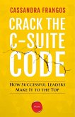 Crack the C-Suite Code (eBook, ePUB) Crack the C-Suite Code (eBook, ePUB)
