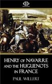 Henry of Navarre and the Huguenots in France (eBook, ePUB)