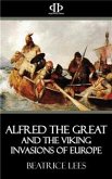 Alfred the Great and the Viking Invasions of Europe (eBook, ePUB)