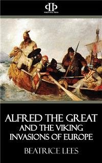 Alfred the Great and the Viking Invasions of Europe (eBook, ePUB) - Lees, Beatrice