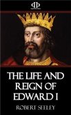 The Life and Reign of Edward I (eBook, ePUB)