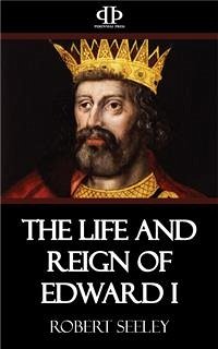 The Life and Reign of Edward I (eBook, ePUB) - Seeley, Robert