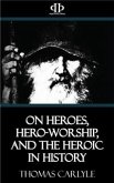 On Heroes, Hero-Worship, and the Heroic in History (eBook, ePUB)