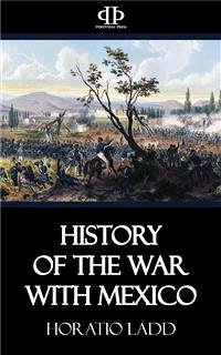 History of the War with Mexico (eBook, ePUB) - Ladd, Horatio