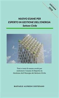 Nuovo Esame per Esperto in Gestione dell'Energia - Settore Civile (eBook, ePUB) - Raffaele Alfredo, Distefano