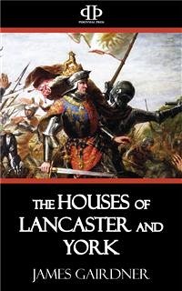 The Houses of Lancaster and York (eBook, ePUB) - Gairdner, James