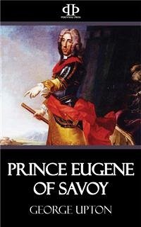 Prince Eugene of Savoy (eBook, ePUB) - Upton, George