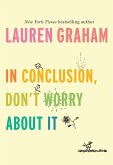 In Conclusion, Don't Worry About It (eBook, ePUB)