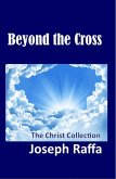 Beyond the Cross - The Christ Collection (eBook, ePUB)