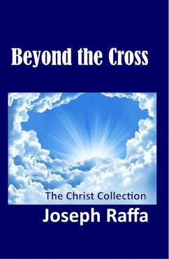 Beyond the Cross - The Christ Collection (eBook, ePUB) - Raffa, Joseph