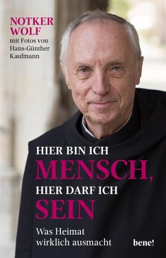 Hier bin ich Mensch, hier darf ich sein (eBook, ePUB) - Wolf, Abtprimas Notker; Kaufmann, Hans-Günther