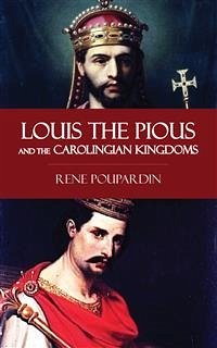 Louis the Pious and the Carolingian Kingdoms (eBook, ePUB) - Poupardin, Rene