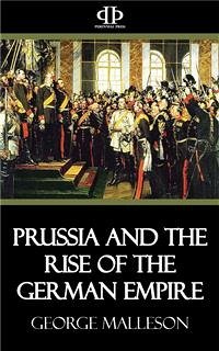 Prussia and the Rise of the German Empire (eBook, ePUB) - Malleson, George
