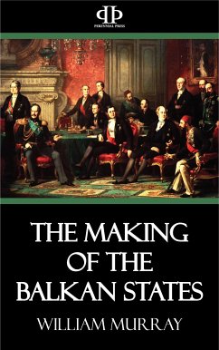 The Making of the Balkan States (eBook, ePUB) - Murray, William