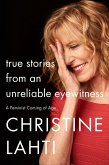 True Stories from an Unreliable Eyewitness (eBook, ePUB) True Stories from an Unreliable Eyewitness (eBook, ePUB)