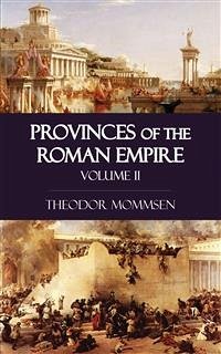 Provinces of the Roman Empire - Volume II (eBook, ePUB) - Mommsen, Theodor