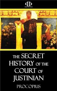 The Secret History of the Court of Justinian (eBook, ePUB) - Procopius
