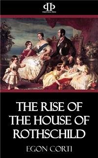 The Rise of the House of Rothschild (eBook, ePUB) - Corti, Egon