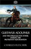Gustavus Adolphus and the Struggle for Power During the Protestant Reformation (eBook, ePUB)