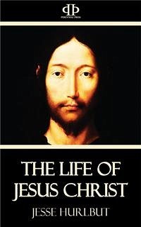 The Life of Jesus Christ (eBook, ePUB) - Hurlbut, Jesse