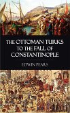 The Ottoman Turks to the Fall of Constantinople (eBook, ePUB)